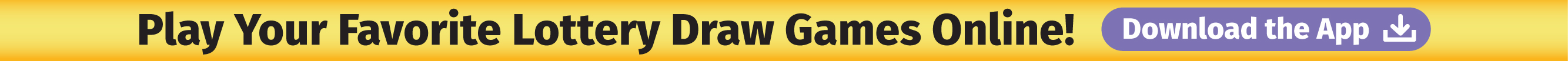 Buy Your Favorite Lottery Draw Games Online! Click here to Download.
